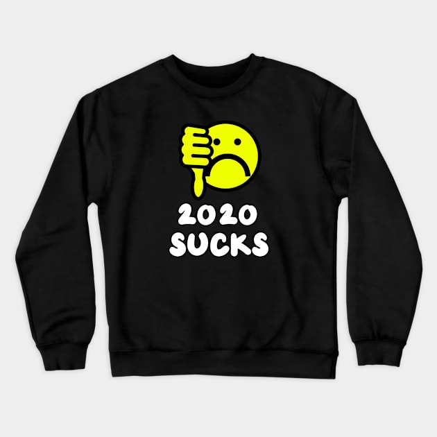 2020 Sucks - Funny Saying Gift, Best Gift Idea For Friends, Funny Saying  Gifts Crewneck Sweatshirt by Seopdesigns